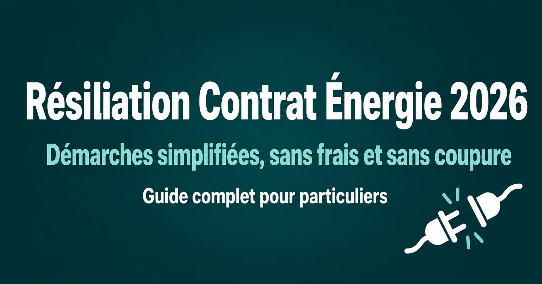 Image de l'article: Résiliation Contrat Énergie 2026 : Guide Simple en 5 Étapes - Actualités énergie JeSwitch