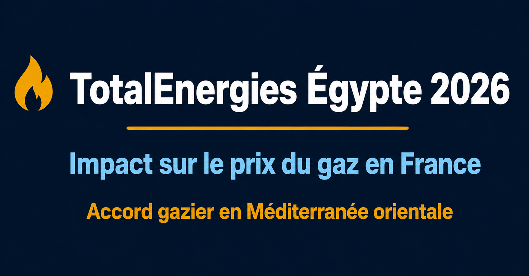 Image de l'article: TotalEnergies Égypte 2026 : Impact sur le Prix du Gaz - Actualités énergie JeSwitch