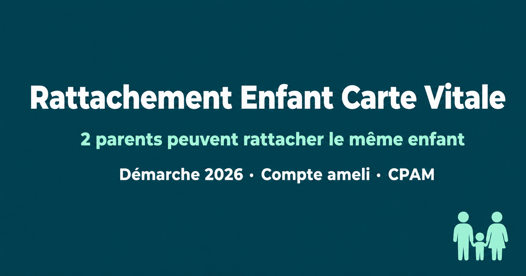 Image principale de l'article: Rattachement Enfant Carte Vitale : 2 Parents 2026 - Actualités Mutuelle Santé JeSwitch